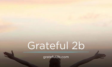 Grateful2b.com - Creative brandable domain for sale